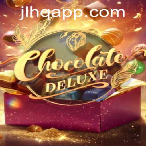 Exploring the Sweet World of ChocolateDeluxe: A New Gaming Sensation by JLHQ.COM